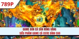 Game Bắn Cá Săn Rồng Vàng - Siêu Phẩm Game Cược HOT 2025