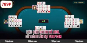 Mậu Binh Online Dễ Chơi, Dễ Thắng Lớn Mỗi Ngày Tại 789P